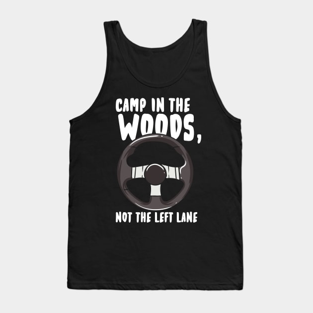 Camp In The Woods Not the Left Lane Tank Top by maxcode